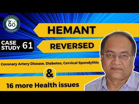 Hemant reversed Coronary Artery Disease, Diabetes, Cervical Spondylitis and many more health issues.