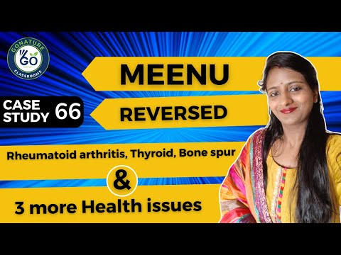 Meenu reversed Rheumatoid arthritis, Thyroid, Bone spur and many more health issues.